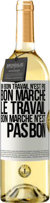 29,95 € Envoi gratuit | Vin blanc Édition WHITE Un bon travail n'est pas bon marché. Le travail bon marché n'est pas bon Étiquette Blanche. Étiquette personnalisable Vin jeune Récolte 2024 Verdejo