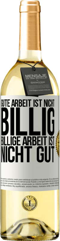 29,95 € Kostenloser Versand | Weißwein WHITE Ausgabe Gute Arbeit ist nicht billig. Billige Arbeit ist nicht gut Weißes Etikett. Anpassbares Etikett Junger Wein Ernte 2024 Verdejo