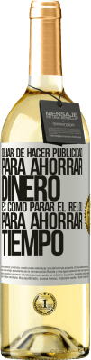 29,95 € Envío gratis | Vino Blanco Edición WHITE Dejar de hacer publicidad para ahorrar dinero, es como parar el reloj para ahorrar tiempo Etiqueta Blanca. Etiqueta personalizable Vino joven Cosecha 2024 Verdejo