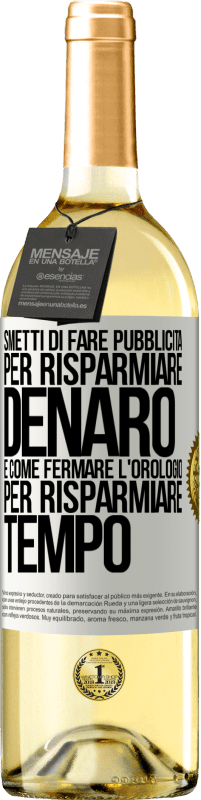 29,95 € Spedizione Gratuita | Vino bianco Edizione WHITE Smetti di fare pubblicità per risparmiare denaro, è come fermare l'orologio per risparmiare tempo Etichetta Bianca. Etichetta personalizzabile Vino giovane Raccogliere 2024 Verdejo