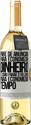 29,95 € Envio grátis | Vinho branco Edição WHITE Pare de anunciar para economizar dinheiro, é como parar o relógio para economizar tempo Etiqueta Branca. Etiqueta personalizável Vinho jovem Colheita 2023 Verdejo