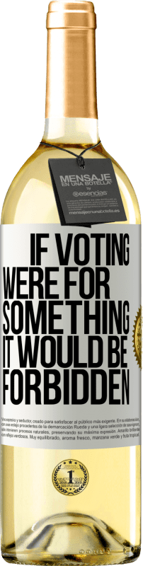 29,95 € Бесплатная доставка | Белое вино Издание WHITE Если бы голосование было за что-то, это было бы запрещено Белая этикетка. Настраиваемая этикетка Молодое вино Урожай 2023 Verdejo