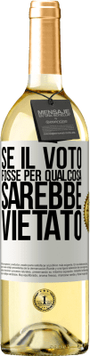 29,95 € Spedizione Gratuita | Vino bianco Edizione WHITE Se il voto fosse per qualcosa sarebbe vietato Etichetta Bianca. Etichetta personalizzabile Vino giovane Raccogliere 2024 Verdejo