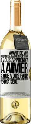 29,95 € Envoi gratuit | Vin blanc Édition WHITE Avant de vous apprendre à gagner de l'argent, je vous apprendrai à aimer ce que vous faites. Une fois que vous avez appris cela, Étiquette Blanche. Étiquette personnalisable Vin jeune Récolte 2023 Verdejo