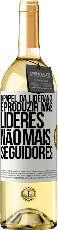 29,95 € Envio grátis | Vinho branco Edição WHITE O papel da liderança é produzir mais líderes, não mais seguidores Etiqueta Branca. Etiqueta personalizável Vinho jovem Colheita 2024 Verdejo