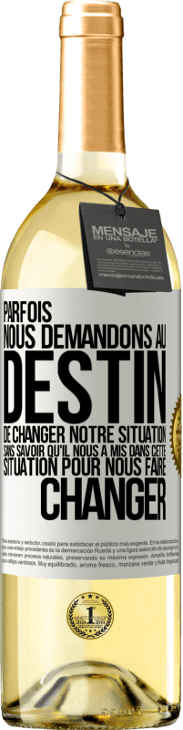 29,95 € Envoi gratuit | Vin blanc Édition WHITE Parfois, nous demandons au destin de changer notre situation sans savoir qu'il nous a mis dans cette situation, pour nous faire Étiquette Blanche. Étiquette personnalisable Vin jeune Récolte 2024 Verdejo