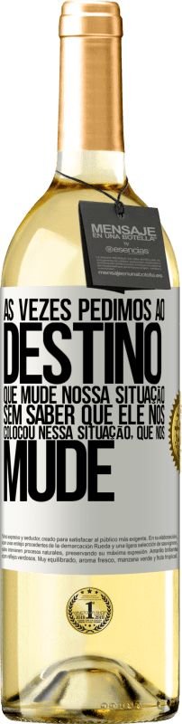 29,95 € Envio grátis | Vinho branco Edição WHITE Às vezes pedimos ao destino que mude nossa situação sem saber que ele nos colocou nessa situação, que nos mude Etiqueta Branca. Etiqueta personalizável Vinho jovem Colheita 2024 Verdejo