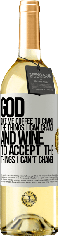 29,95 € Free Shipping | White Wine WHITE Edition God, give me coffee to change the things I can change, and he came to accept the things I can't change White Label. Customizable label Young wine Harvest 2024 Verdejo