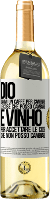 29,95 € Spedizione Gratuita | Vino bianco Edizione WHITE Dio, dammi il caffè per cambiare le cose che posso cambiare, ed è arrivato ad accettare le cose che non posso cambiare Etichetta Bianca. Etichetta personalizzabile Vino giovane Raccogliere 2024 Verdejo