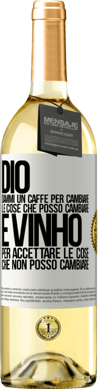 29,95 € Spedizione Gratuita | Vino bianco Edizione WHITE Dio, dammi il caffè per cambiare le cose che posso cambiare, ed è arrivato ad accettare le cose che non posso cambiare Etichetta Bianca. Etichetta personalizzabile Vino giovane Raccogliere 2024 Verdejo