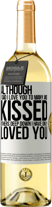 29,95 € Free Shipping | White Wine WHITE Edition Although I said I love you to many and kissed others, deep down I have only loved you White Label. Customizable label Young wine Harvest 2023 Verdejo