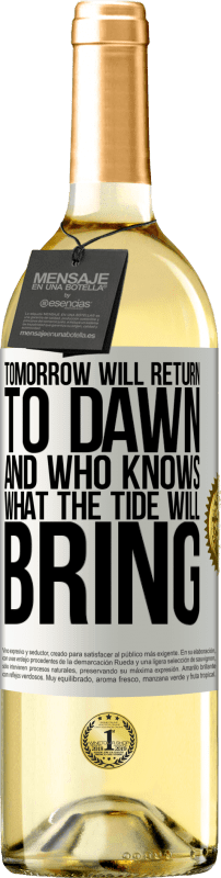 29,95 € Бесплатная доставка | Белое вино Издание WHITE Завтра вернется на рассвет, и кто знает, что принесет прилив Белая этикетка. Настраиваемая этикетка Молодое вино Урожай 2023 Verdejo
