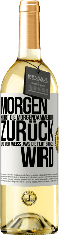 29,95 € Kostenloser Versand | Weißwein WHITE Ausgabe Morgen kehrt die Morgendämmerung zurück und wer weiß .was die Flut bringen wird Weißes Etikett. Anpassbares Etikett Junger Wein Ernte 2024 Verdejo