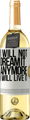 29,95 € Free Shipping | White Wine WHITE Edition I will not dream it anymore. I will live it White Label. Customizable label Young wine Harvest 2023 Verdejo