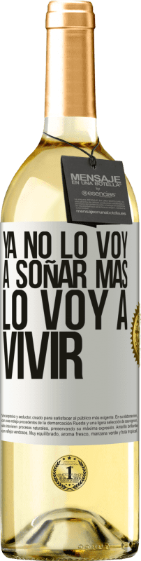 29,95 € Envío gratis | Vino Blanco Edición WHITE Ya no lo voy a soñar más. Lo voy a vivir Etiqueta Blanca. Etiqueta personalizable Vino joven Cosecha 2024 Verdejo