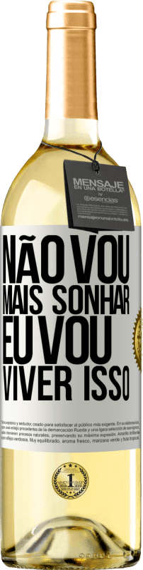 29,95 € Envio grátis | Vinho branco Edição WHITE Não vou mais sonhar. Eu vou viver isso Etiqueta Branca. Etiqueta personalizável Vinho jovem Colheita 2024 Verdejo