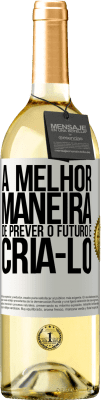 29,95 € Envio grátis | Vinho branco Edição WHITE A melhor maneira de prever o futuro é criá-lo Etiqueta Branca. Etiqueta personalizável Vinho jovem Colheita 2024 Verdejo