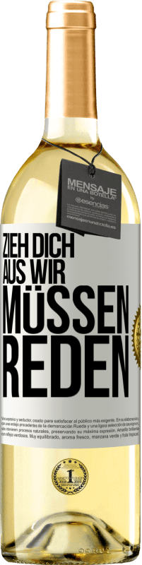 29,95 € Kostenloser Versand | Weißwein WHITE Ausgabe Zieh dich aus, wir müssen reden Weißes Etikett. Anpassbares Etikett Junger Wein Ernte 2024 Verdejo