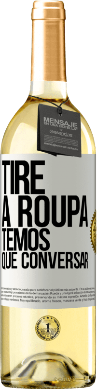 29,95 € Envio grátis | Vinho branco Edição WHITE Tire a roupa, temos que conversar Etiqueta Branca. Etiqueta personalizável Vinho jovem Colheita 2024 Verdejo