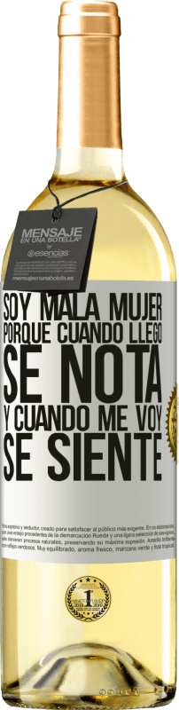 29,95 € Envío gratis | Vino Blanco Edición WHITE Soy mala mujer, porque cuando llego se nota, y cuando me voy se siente Etiqueta Blanca. Etiqueta personalizable Vino joven Cosecha 2024 Verdejo