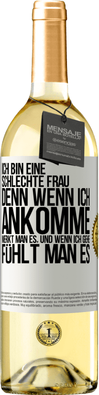 29,95 € Kostenloser Versand | Weißwein WHITE Ausgabe Ich bin eine schlechte Frau, denn wenn ich ankomme, merkt man es, und wenn ich gehe, fühlt man es Weißes Etikett. Anpassbares Etikett Junger Wein Ernte 2024 Verdejo