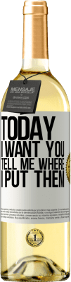 29,95 € 免费送货 | 白葡萄酒 WHITE版 今天我要你。告诉我我放在哪里 白标. 可自定义的标签 青年酒 收成 2025 Verdejo
