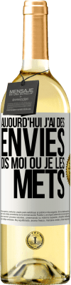 29,95 € Envoi gratuit | Vin blanc Édition WHITE Aujourd'hui j'ai des envies. Dis moi où je les mets Étiquette Blanche. Étiquette personnalisable Vin jeune Récolte 2024 Verdejo