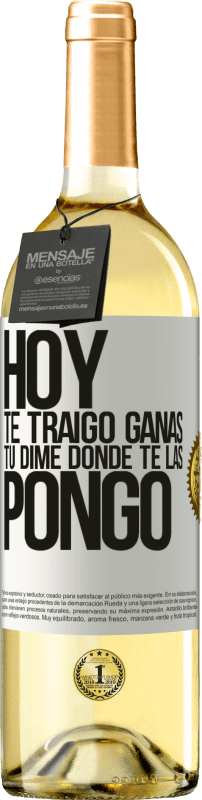 29,95 € Envío gratis | Vino Blanco Edición WHITE Hoy te traigo ganas. Tú dime dónde te las pongo Etiqueta Blanca. Etiqueta personalizable Vino joven Cosecha 2024 Verdejo