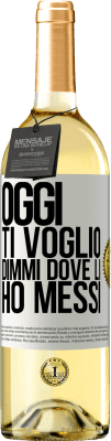 29,95 € Spedizione Gratuita | Vino bianco Edizione WHITE Oggi ti voglio. Dimmi dove li ho messi Etichetta Bianca. Etichetta personalizzabile Vino giovane Raccogliere 2024 Verdejo