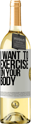 29,95 € Free Shipping | White Wine WHITE Edition I want to exercise on your body White Label. Customizable label Young wine Harvest 2024 Verdejo
