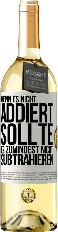 29,95 € Kostenloser Versand | Weißwein WHITE Ausgabe Wenn es nicht addiert, sollte es zumindest nicht subtrahieren Weißes Etikett. Anpassbares Etikett Junger Wein Ernte 2024 Verdejo