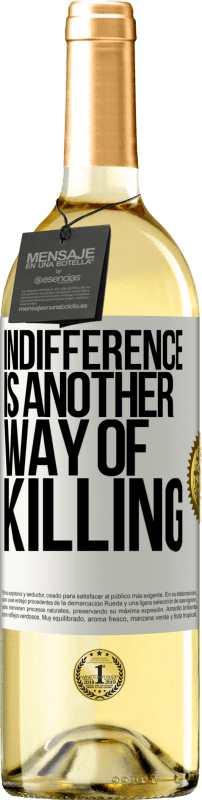 29,95 € Free Shipping | White Wine WHITE Edition Indifference is another way of killing White Label. Customizable label Young wine Harvest 2022 Verdejo