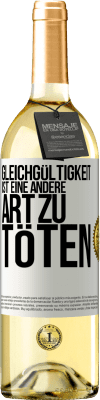 29,95 € Kostenloser Versand | Weißwein WHITE Ausgabe Gleichgültigkeit ist eine andere Art zu töten Weißes Etikett. Anpassbares Etikett Junger Wein Ernte 2025 Verdejo