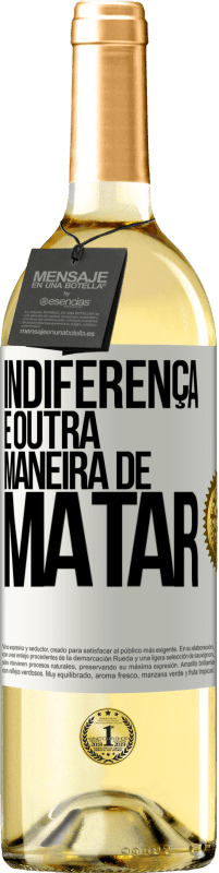 29,95 € Envio grátis | Vinho branco Edição WHITE Indiferença é outra maneira de matar Etiqueta Branca. Etiqueta personalizável Vinho jovem Colheita 2024 Verdejo