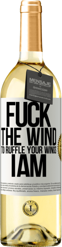 29,95 € Free Shipping | White Wine WHITE Edition Fuck the wind, to ruffle your wings, I am White Label. Customizable label Young wine Harvest 2024 Verdejo