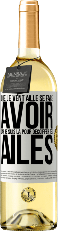 29,95 € Envoi gratuit | Vin blanc Édition WHITE Que le vent aille se faire avoir, car je suis là pour décoiffer tes ailes Étiquette Blanche. Étiquette personnalisable Vin jeune Récolte 2024 Verdejo