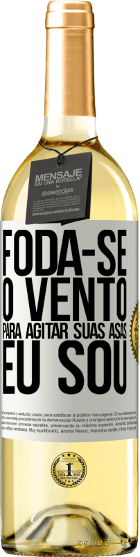 29,95 € Envio grátis | Vinho branco Edição WHITE Foda-se o vento, para agitar suas asas, eu sou Etiqueta Branca. Etiqueta personalizável Vinho jovem Colheita 2024 Verdejo