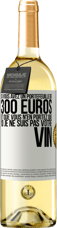 29,95 € Envoi gratuit | Vin blanc Édition WHITE Si vous avez un portefeuille de 300 euros et que vous n'en portez que 10 je ne suis pas votre vin Étiquette Blanche. Étiquette personnalisable Vin jeune Récolte 2023 Verdejo
