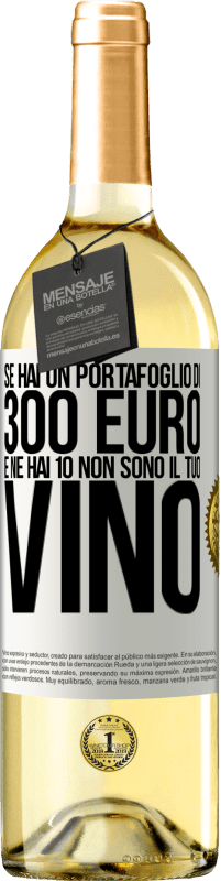 29,95 € Spedizione Gratuita | Vino bianco Edizione WHITE Se hai un portafoglio di 300 euro e ne hai 10, non sono il tuo vino Etichetta Bianca. Etichetta personalizzabile Vino giovane Raccogliere 2024 Verdejo