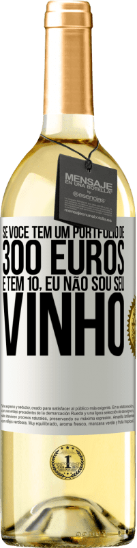 29,95 € Envio grátis | Vinho branco Edição WHITE Se você tem um portfólio de 300 euros e tem 10, eu não sou seu vinho Etiqueta Branca. Etiqueta personalizável Vinho jovem Colheita 2024 Verdejo