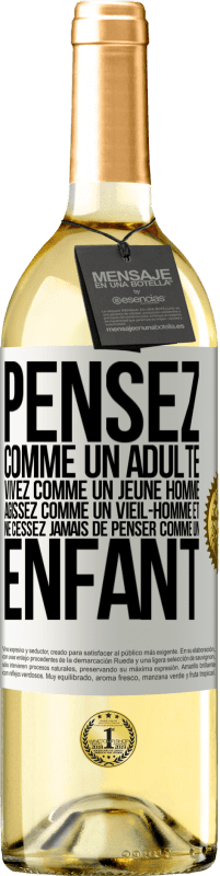 29,95 € Envoi gratuit | Vin blanc Édition WHITE Pensez comme un adulte, vivez comme un jeune homme, agissez comme un vieil- homme et ne cessez jamais de penser comme un enfant Étiquette Blanche. Étiquette personnalisable Vin jeune Récolte 2024 Verdejo