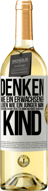 29,95 € Kostenloser Versand | Weißwein WHITE Ausgabe Denken wie ein Erwachsener, leben wie ein junger Mann, sich verhalten wie ein alter Mann und immer denken wie ein Kind Weißes Etikett. Anpassbares Etikett Junger Wein Ernte 2024 Verdejo