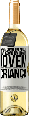 29,95 € Envio grátis | Vinho branco Edição WHITE Pense como um adulto, viva como um homem jovem, aja como um homem velho e nunca pare de pensar como uma criança Etiqueta Branca. Etiqueta personalizável Vinho jovem Colheita 2023 Verdejo