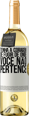 29,95 € Envio grátis | Vinho branco Edição WHITE Tenha a coragem de fugir de onde você não pertence Etiqueta Branca. Etiqueta personalizável Vinho jovem Colheita 2024 Verdejo