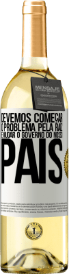 29,95 € Envio grátis | Vinho branco Edição WHITE Devemos começar o problema pela raiz e mudar o governo do nosso país Etiqueta Branca. Etiqueta personalizável Vinho jovem Colheita 2024 Verdejo