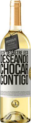 29,95 € Envío gratis | Vino Blanco Edición WHITE Este desastre está deseando chocar contigo Etiqueta Blanca. Etiqueta personalizable Vino joven Cosecha 2025 Verdejo