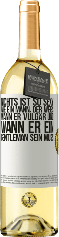 29,95 € Kostenloser Versand | Weißwein WHITE Ausgabe Nichts ist so sexy wie ein Mann, der weiß, wann er vulgär und wann er ein Gentleman sein muss Weißes Etikett. Anpassbares Etikett Junger Wein Ernte 2023 Verdejo