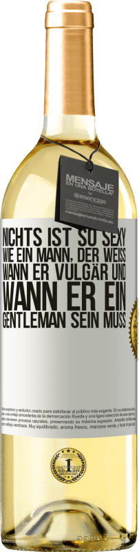 29,95 € Kostenloser Versand | Weißwein WHITE Ausgabe Nichts ist so sexy wie ein Mann, der weiß, wann er vulgär und wann er ein Gentleman sein muss Weißes Etikett. Anpassbares Etikett Junger Wein Ernte 2024 Verdejo