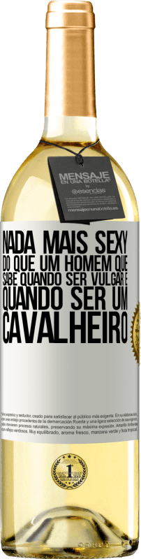 29,95 € Envio grátis | Vinho branco Edição WHITE Nada mais sexy do que um homem que sabe quando ser vulgar e quando ser um cavalheiro Etiqueta Branca. Etiqueta personalizável Vinho jovem Colheita 2024 Verdejo