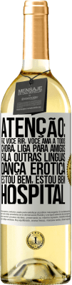 29,95 € Envio grátis | Vinho branco Edição WHITE Atenção: faz você rir, você ama a todos, chora, liga para amigos, fala outras línguas, dança erótica, estou bem, estou bem, Etiqueta Branca. Etiqueta personalizável Vinho jovem Colheita 2025 Verdejo